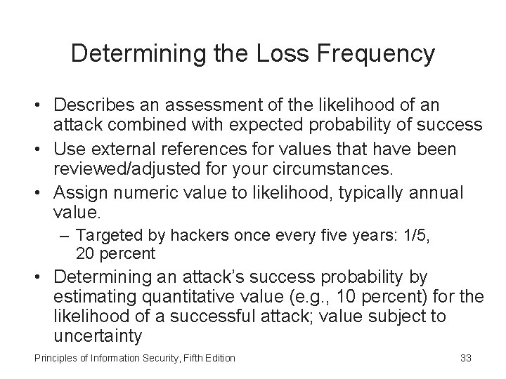 Determining the Loss Frequency • Describes an assessment of the likelihood of an attack