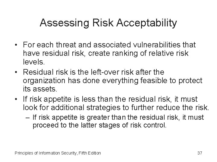 Assessing Risk Acceptability • For each threat and associated vulnerabilities that have residual risk,