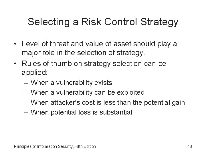 Selecting a Risk Control Strategy • Level of threat and value of asset should