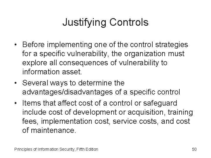 Justifying Controls • Before implementing one of the control strategies for a specific vulnerability,