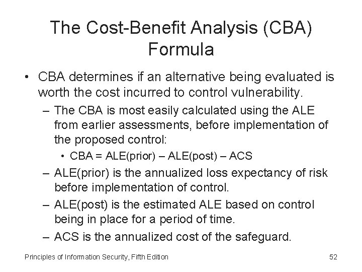 The Cost-Benefit Analysis (CBA) Formula • CBA determines if an alternative being evaluated is