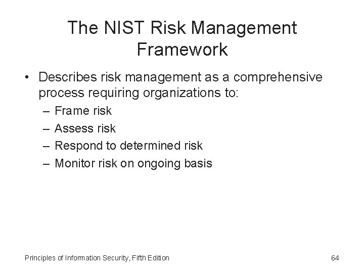 The NIST Risk Management Framework • Describes risk management as a comprehensive process requiring