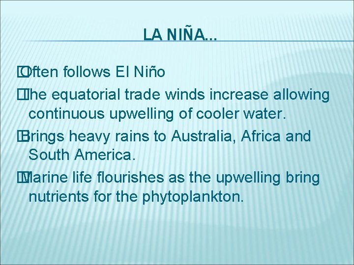 LA NIÑA. . . � Often follows El Niño � The equatorial trade winds