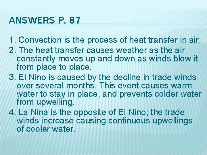 ANSWERS P. 87 1. Convection is the process of heat transfer in air. 2.