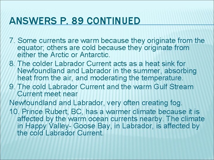 ANSWERS P. 89 CONTINUED 7. Some currents are warm because they originate from the