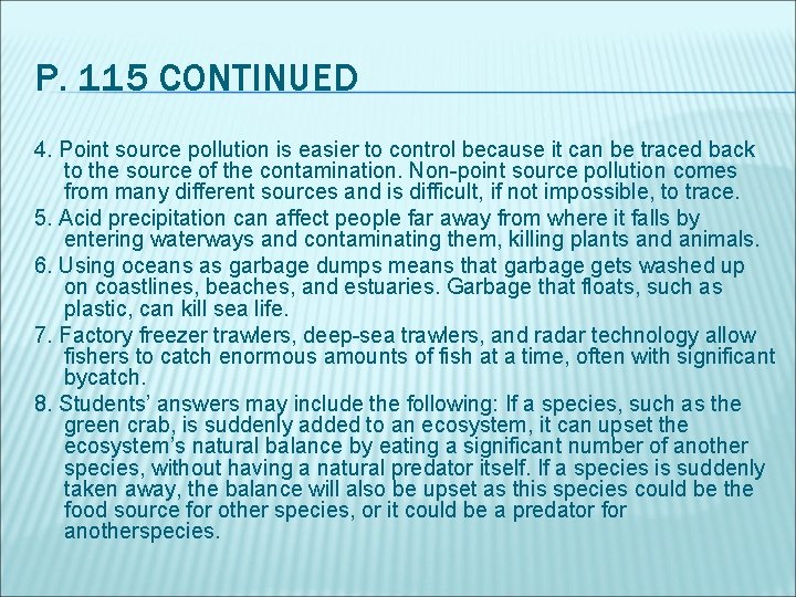 P. 115 CONTINUED 4. Point source pollution is easier to control because it can