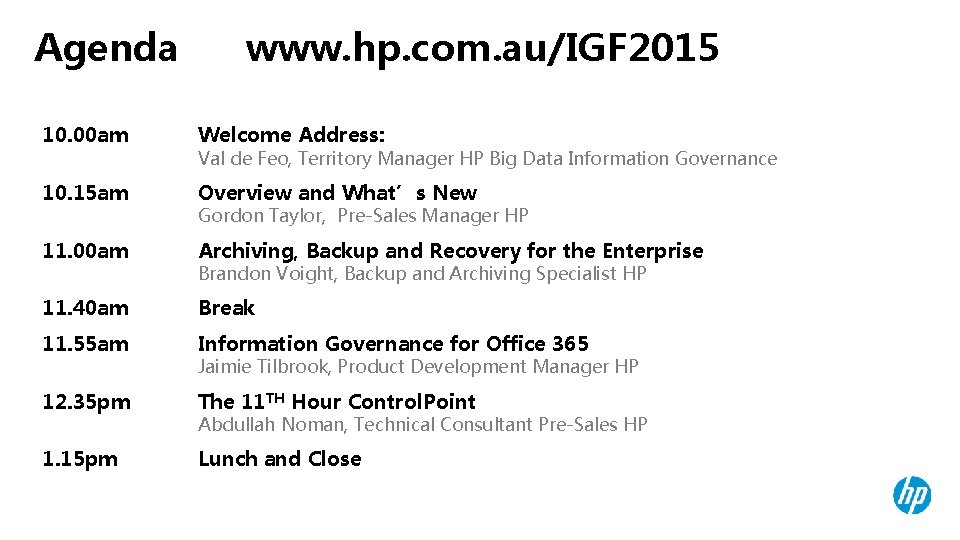 Agenda www. hp. com. au/IGF 2015 10. 00 am Welcome Address: 10. 15 am