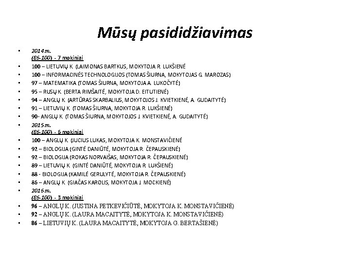 Mūsų pasididžiavimas • • • • • 2014 m. (86 -100) - 7 mokiniai