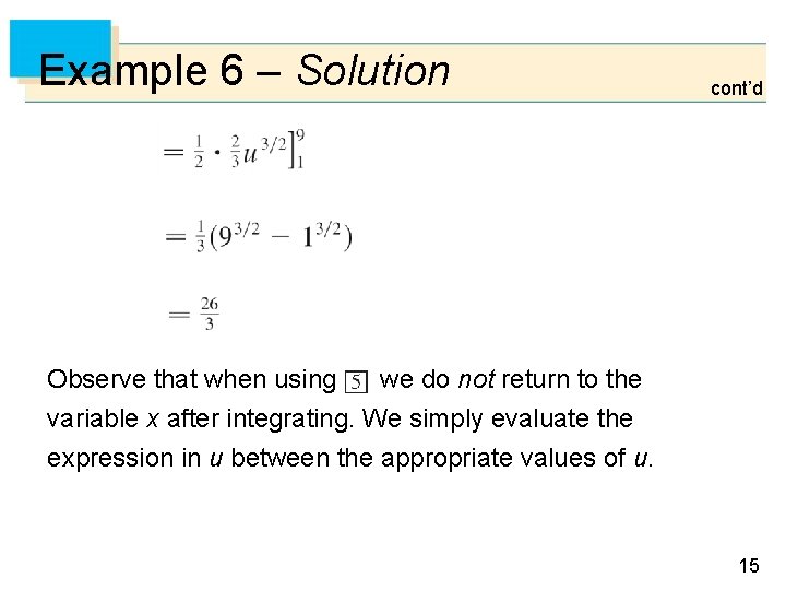 Example 6 – Solution Observe that when using cont’d we do not return to