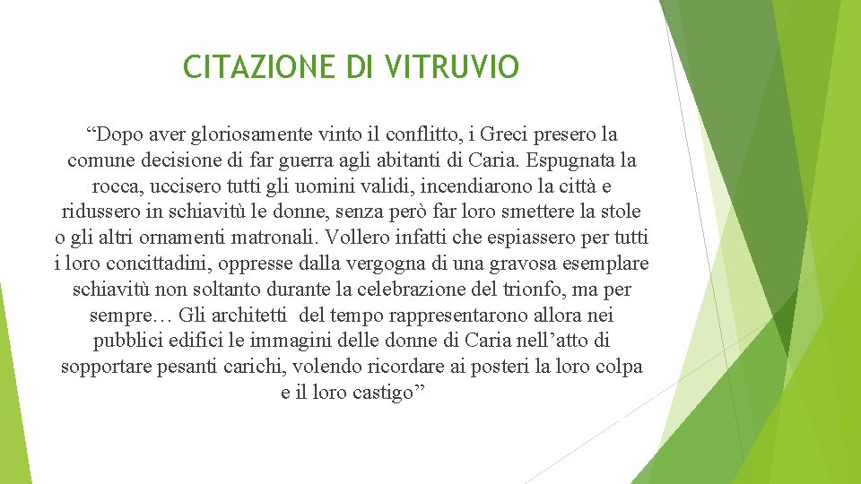 CITAZIONE DI VITRUVIO “Dopo aver gloriosamente vinto il conflitto, i Greci presero la comune