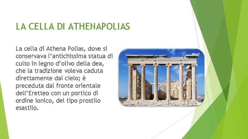 LA CELLA DI ATHENAPOLIAS La cella di Athena Polias, dove si conservava l’antichissima statua