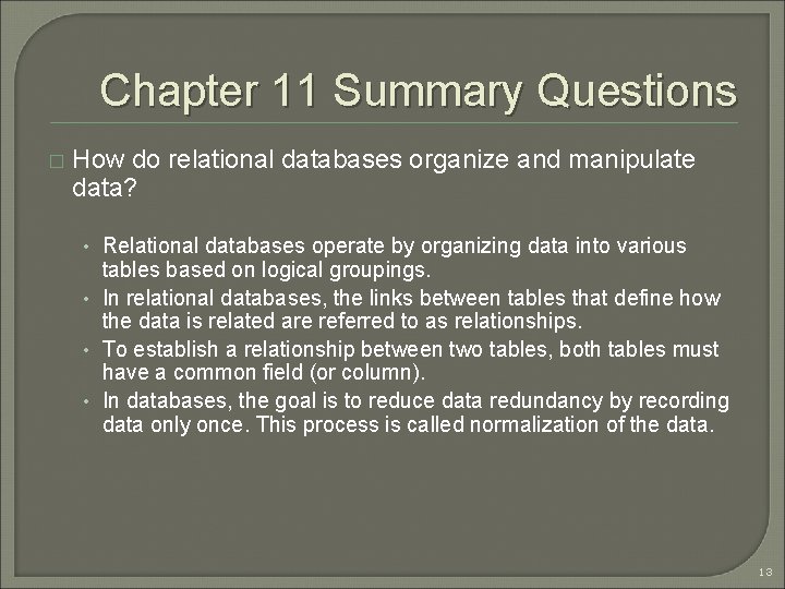 Chapter 11 Summary Questions � How do relational databases organize and manipulate data? •