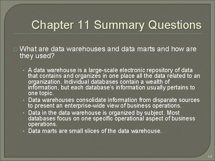 Chapter 11 Summary Questions � What are data warehouses and data marts and how