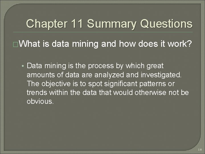 Chapter 11 Summary Questions �What is data mining and how does it work? •