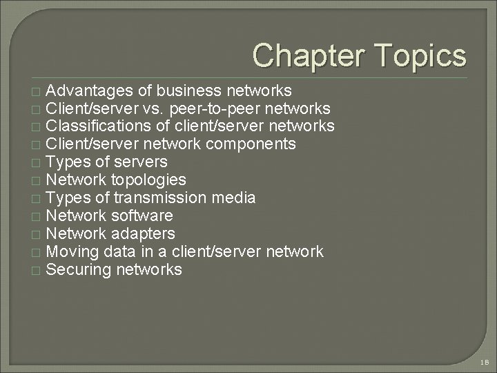 Chapter Topics � � � Advantages of business networks Client/server vs. peer-to-peer networks Classifications