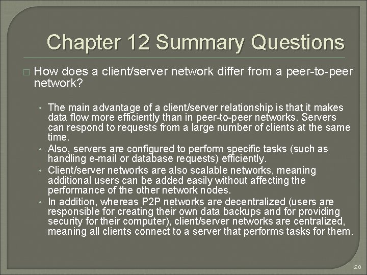 Chapter 12 Summary Questions � How does a client/server network differ from a peer-to-peer