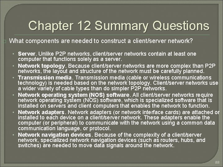 Chapter 12 Summary Questions � What components are needed to construct a client/server network?