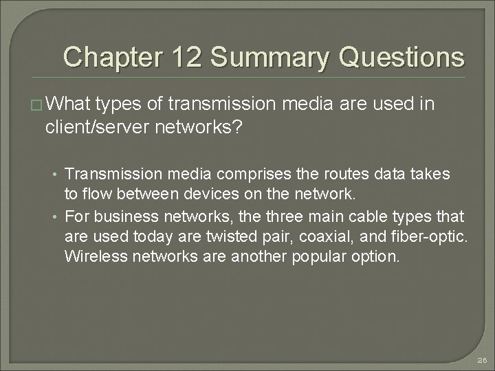 Chapter 12 Summary Questions � What types of transmission media are used in client/server