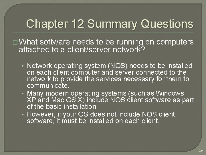 Chapter 12 Summary Questions � What software needs to be running on computers attached