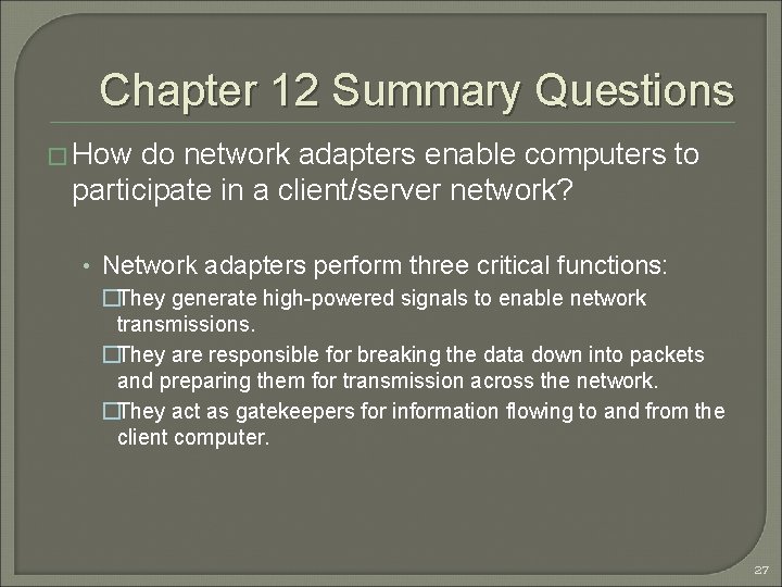 Chapter 12 Summary Questions � How do network adapters enable computers to participate in