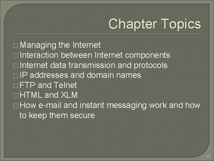 Chapter Topics � Managing the Internet � Interaction between Internet components � Internet data