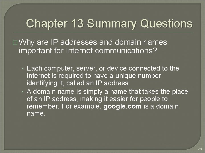 Chapter 13 Summary Questions � Why are IP addresses and domain names important for