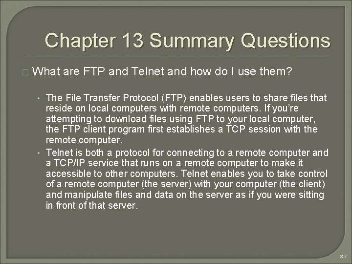 Chapter 13 Summary Questions � What are FTP and Telnet and how do I