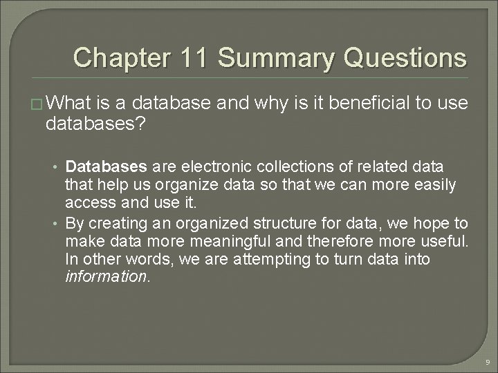 Chapter 11 Summary Questions � What is a database and why is it beneficial