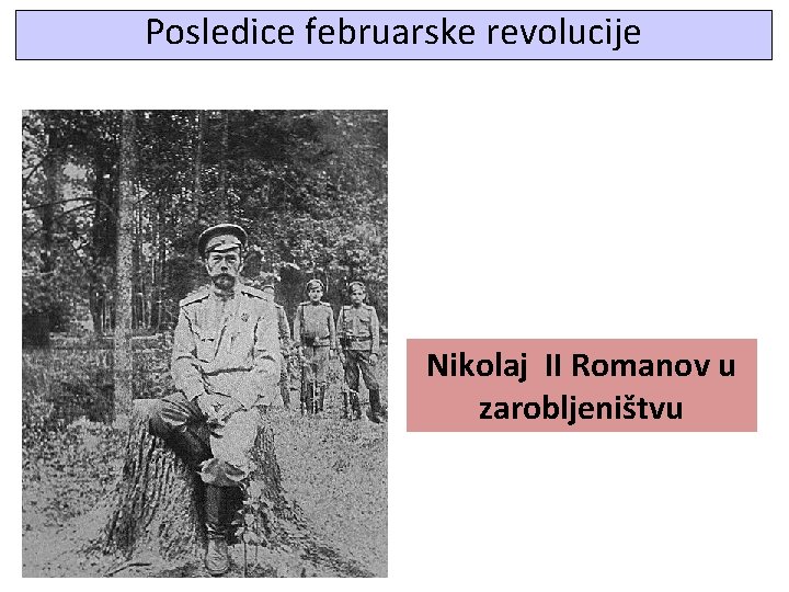 Posledice februarske revolucije Nikolaj II Romanov u zarobljeništvu 