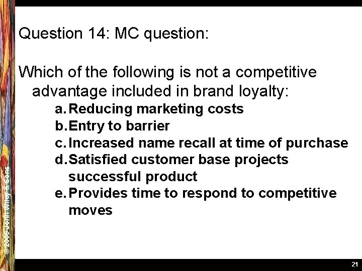 Question 14: MC question: © 2005 John Wiley & Sons Which of the following