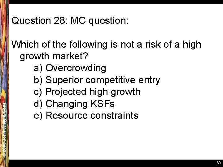 © 2005 John Wiley & Sons Question 28: MC question: Which of the following