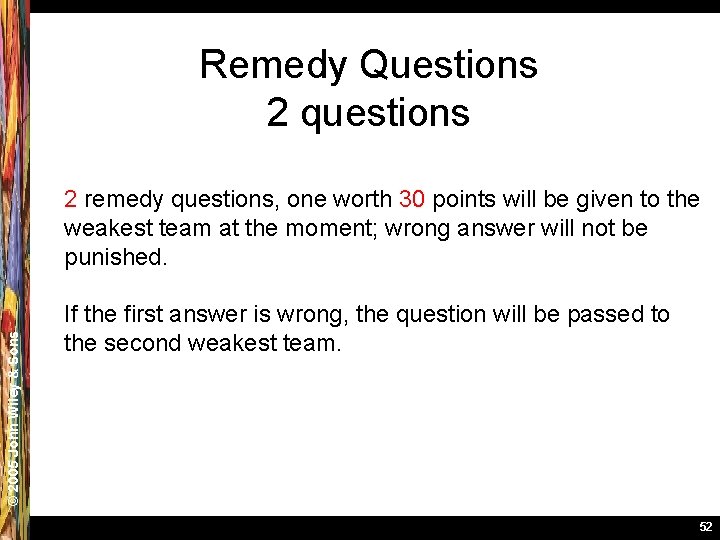 Remedy Questions 2 questions © 2005 John Wiley & Sons 2 remedy questions, one