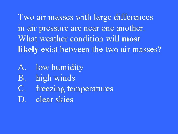 Two air masses with large differences in air pressure are near one another. What