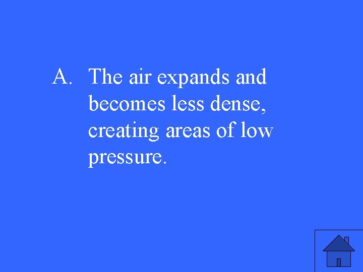 A. The air expands and becomes less dense, creating areas of low pressure. 