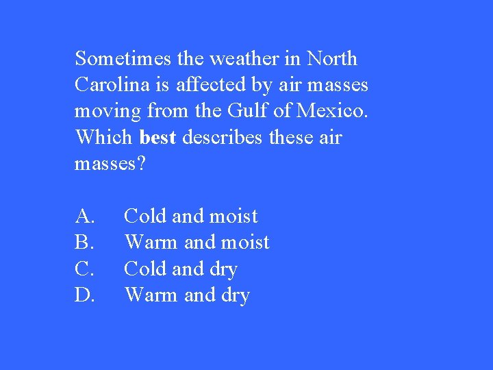 Sometimes the weather in North Carolina is affected by air masses moving from the