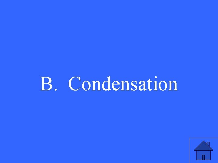 B. Condensation 