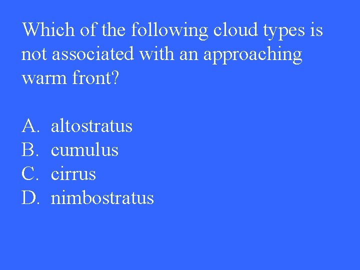 Which of the following cloud types is not associated with an approaching warm front?