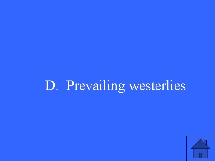 D. Prevailing westerlies 