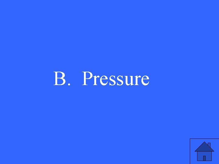 B. Pressure 