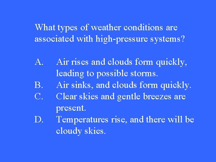 What types of weather conditions are associated with high-pressure systems? A. B. C. D.