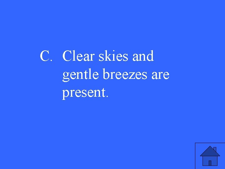 C. Clear skies and gentle breezes are present. 