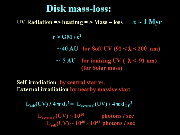 Disk mass-loss: UV Radiation => heatimg = > Mass – loss t ~ 1