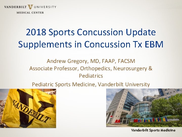 2018 Sports Concussion Update Supplements in Concussion Tx EBM Andrew Gregory, MD, FAAP, FACSM