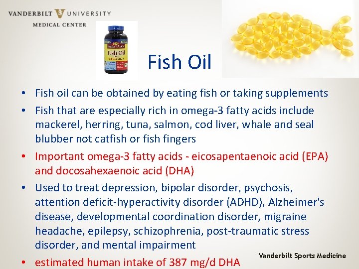 Fish Oil • Fish oil can be obtained by eating fish or taking supplements