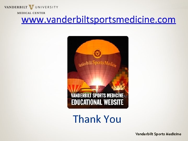 www. vanderbiltsportsmedicine. com Thank You Vanderbilt Sports Medicine 