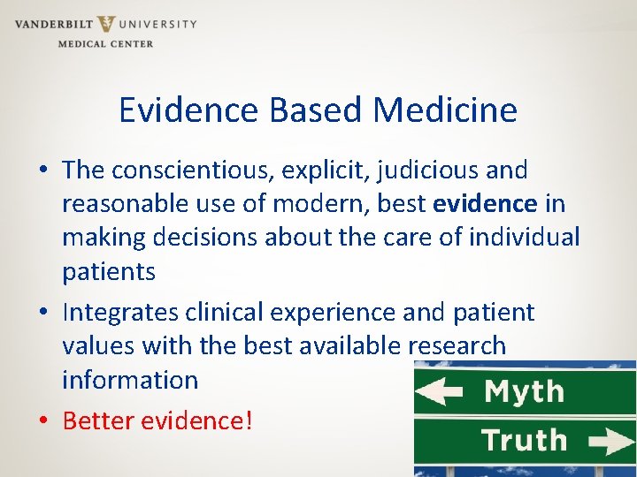 Evidence Based Medicine • The conscientious, explicit, judicious and reasonable use of modern, best
