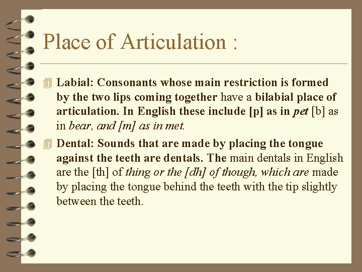 Place of Articulation : 4 Labial: Consonants whose main restriction is formed by the