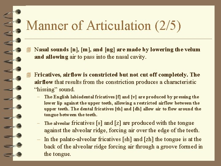 Manner of Articulation (2/5) 4 Nasal sounds [n], [m], and [ng] are made by