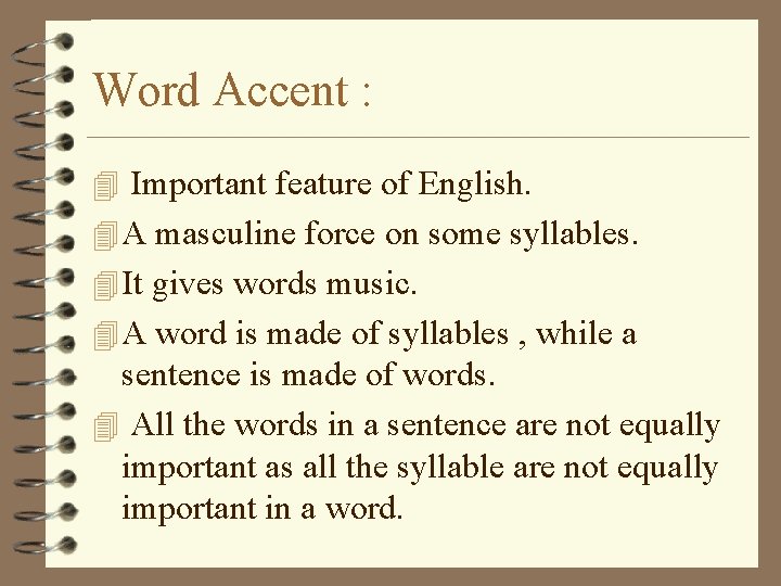 Word Accent : 4 Important feature of English. 4 A masculine force on some