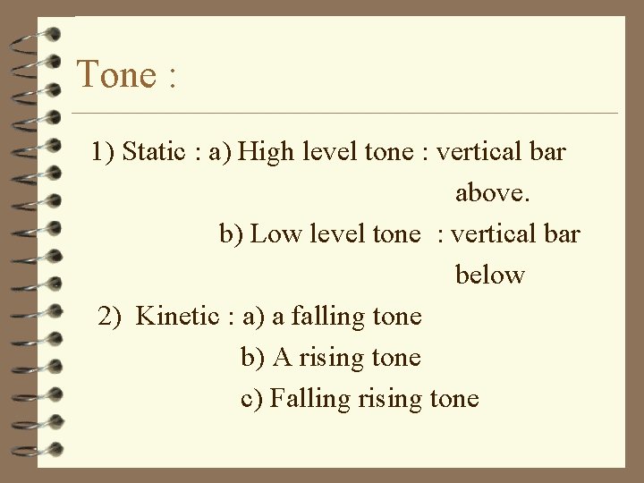 Tone : 1) Static : a) High level tone : vertical bar above. b)